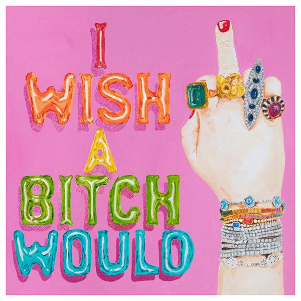 Картина I Wish a Bitch Would Мульти Картина I Wish a Bitch Would Мульти в Грозном | Loft Concept