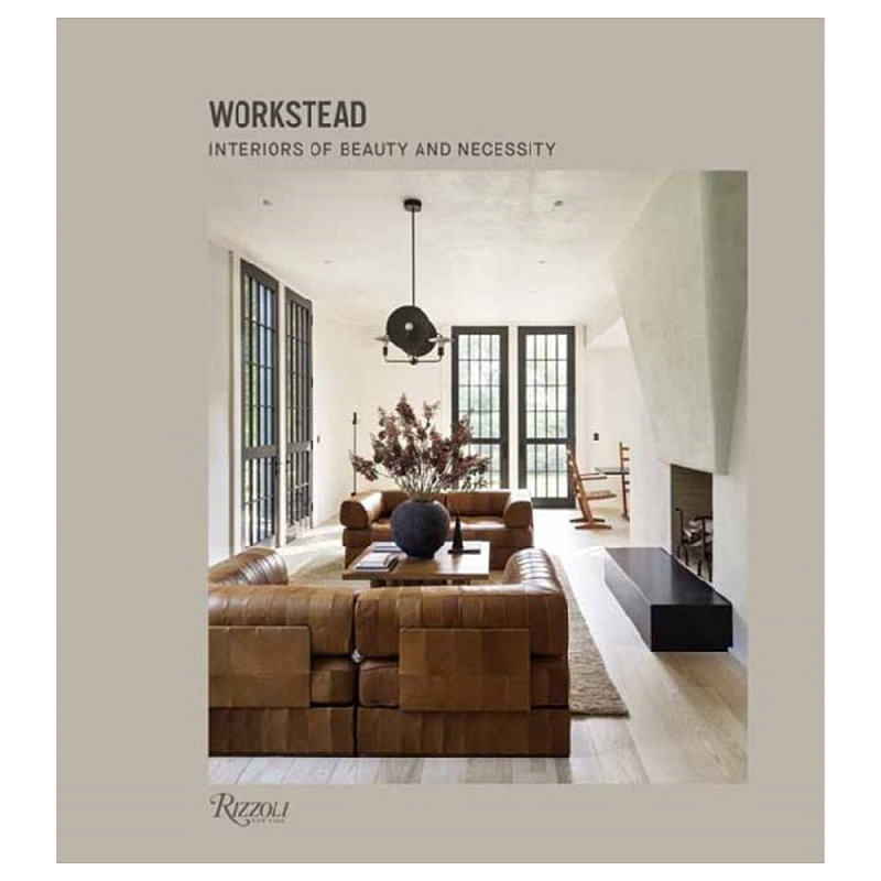 Книга Workstead: Interiors of Beauty and Necessity Workstead Книга Workstead: Interiors of Beauty and Necessity Workstead в Грозном | Loft Concept