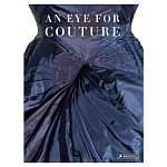 Уникальная книга о французской высокой моде XX века An Eye for Couture: A Collector